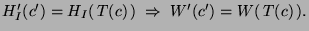 $H'_I(c')=H_I(\,T(c)\,) \; \Rightarrow \; W'(c')=W(\,T(c)\,).$